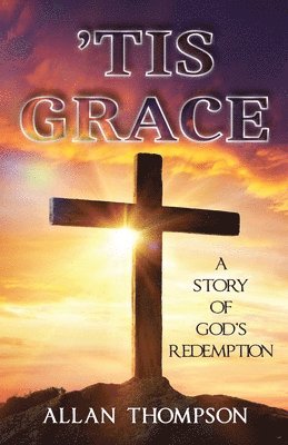Allan Thompson - 'Tis Grace, Häftad