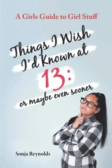 Sonja Reynolds - THINGS I WISH I'D  KNOWN AT 13, E-bok. Tillgänglighet: Lägg i varukorg