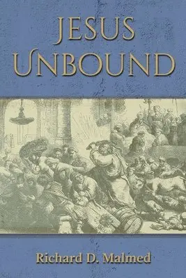 Richard Malmed - Jesus Unbound, Häftad. Tillgänglighet: Lägg i varukorg