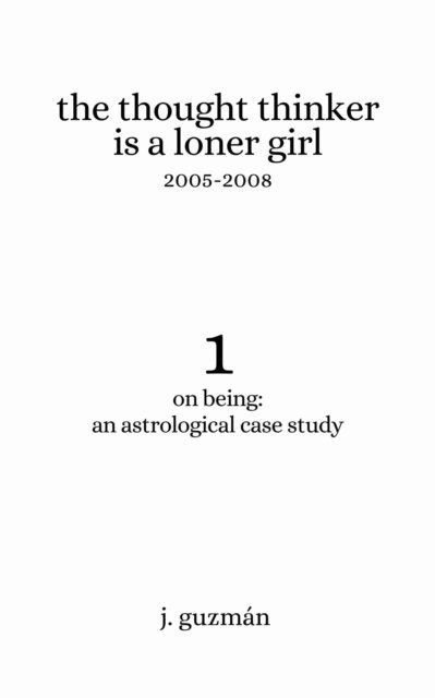 J. Guzman - Thought Thinker is a Loner Girl: 2005-2008, E-bok