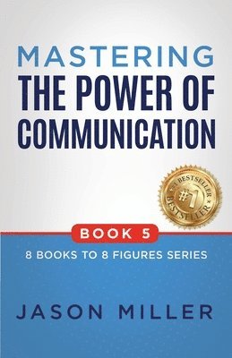 Jason Miller - Mastering the Power of Communication, Häftad