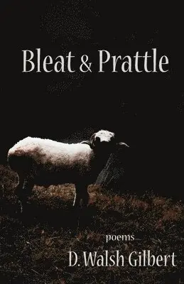 D Walsh Gilbert - Bleat & Prattle, Häftad. Tillgänglighet: Lägg i varukorg