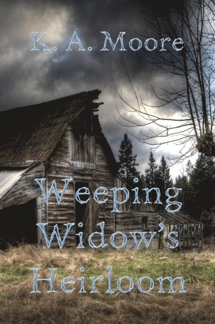 K. A. Moore - Weeping Widow's Heirloom, E-bok