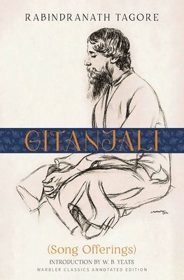 Rabindranath Tagore - Gitanjali (Warbler Classics Annotated Edition), Häftad