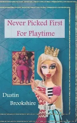 Dustin Brookshire - Never Picked First For Playtime, Häftad. Tillgänglighet: Lägg i varukorg