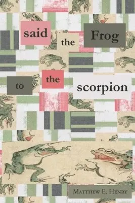 Matthew E Henry - said the Frog to the scorpion, Häftad. Tillgänglighet: Lägg i varukorg