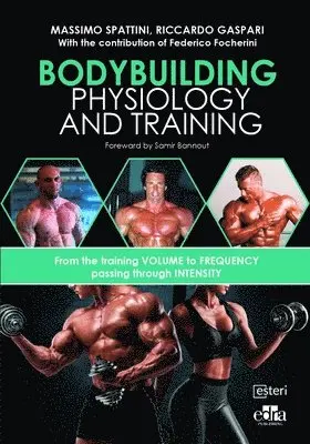 Massimo Spattini, Riccardo Gaspari - Bodybuilding Physiology and Training, Häftad. Tillgänglighet: Lägg i varukorg