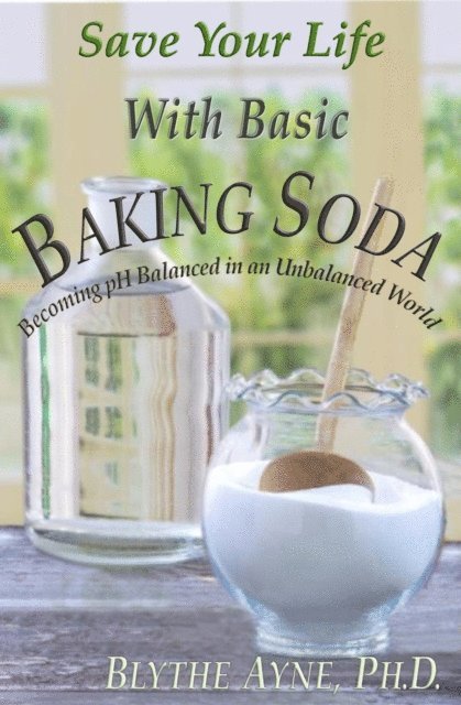 Blythe Ayne - Save Your Life with Basic Baking Soda, E-bok