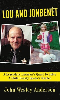 John Wesley Anderson - Lou and Jonbenét, Inbunden