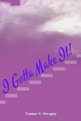 Tamar T Swapsy - I Gotta Make It!, Häftad