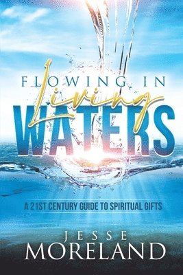 Jesse Moreland - Flowing In Living Waters, Häftad