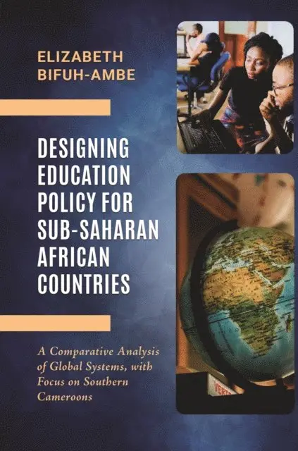 Elizabeth Bifuh-Ambe - Designing Education Policy for Sub-Saharan African Countries, E-bok. Tillgänglighet: Lägg i varukorg