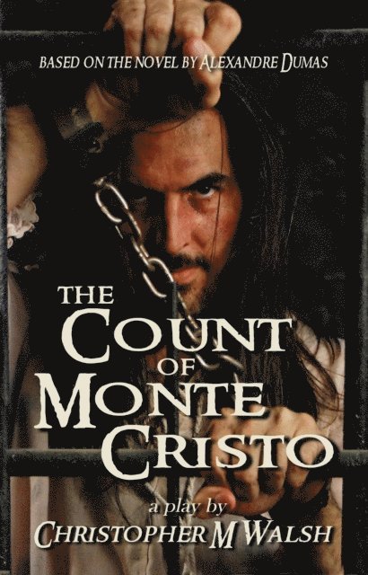 Christopher M Walsh - Count Of Monte Cristo: A Play Of Revenge, E-bok