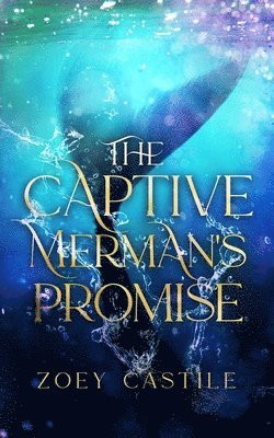 Zoey Castile - Captive Merman's Promise, Häftad