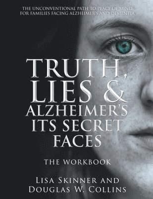 Lisa Skinner, Douglas W Collins - Truth, Lies & Alzheimer's Its Secret Faces, Häftad. Tillgänglighet: Lägg i varukorg