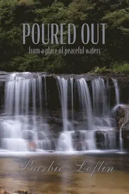 Barbie Loflin - Poured Out, Häftad. Tillgänglighet: Lägg i varukorg