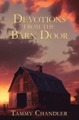 Tammy Chandler - Devotions from the Barn Door, Häftad. Tillgänglighet: Lägg i varukorg
