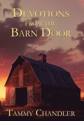 Tammy Chandler - Devotions from the Barn Door, Inbunden. Tillgänglighet: Lägg i varukorg