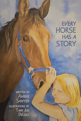Amber Sawyer - Every Horse Has a Story, Häftad. Tillgänglighet: Lägg i varukorg