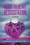Heart to Heart Resuscitation: A Memoir
