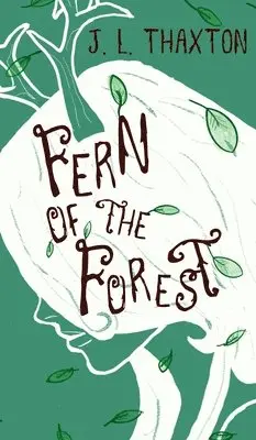 J L Thaxton - Fern of the Forest, Inbunden. Tillgänglighet: Lägg i varukorg