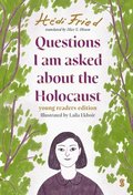 Questions I Am Asked about the Holocaust: A Young Reader's Edition