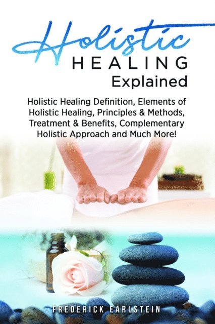 Frederick Earlstein - Holistic Healing Explained, E-bok
