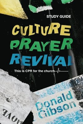 Donald Gibson - Culture, Prayer, Revival Study Guide, Häftad