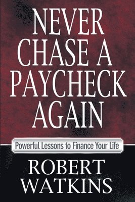 Robert Watkins - Never Chase A Paycheck Again, Häftad
