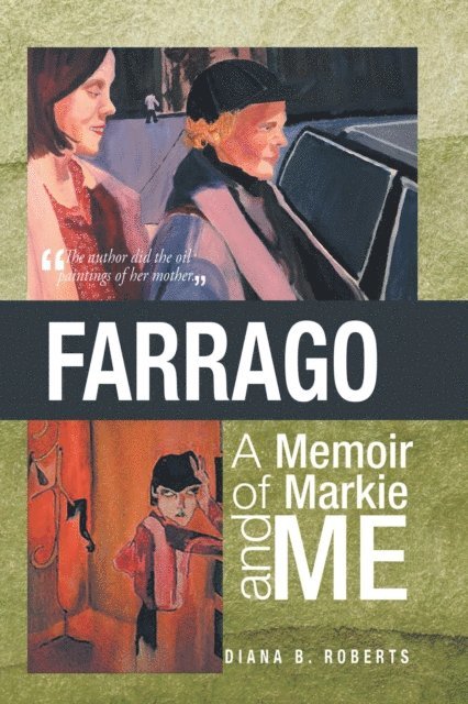 Diana B. Roberts - Farrago: A Memoir of Markie and Me, E-bok
