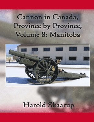 Harold a Skaarup - Cannon in Canada, Province by Province, Volume 8, Häftad