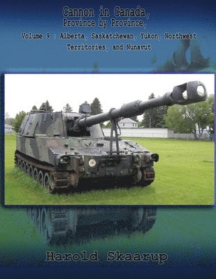 Harold a Skaarup - Cannon in Canada, Province by Province, Volume 9, Häftad