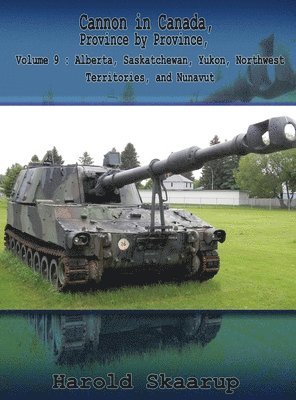 Harold a Skaarup - Cannon in Canada, Province by Province, Volume 9, Inbunden
