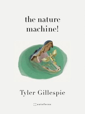 Tyler Gillespie - Nature Machine!, Häftad