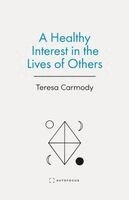 Teresa Carmody - Healthy Interest in the Lives of Others, Häftad. Tillgänglighet: Tillfälligt slut