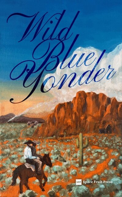 Augusta Connor, Rena Butler, Opal Moritz, Space Fruit Press - Wild Blue Yonder, E-bok