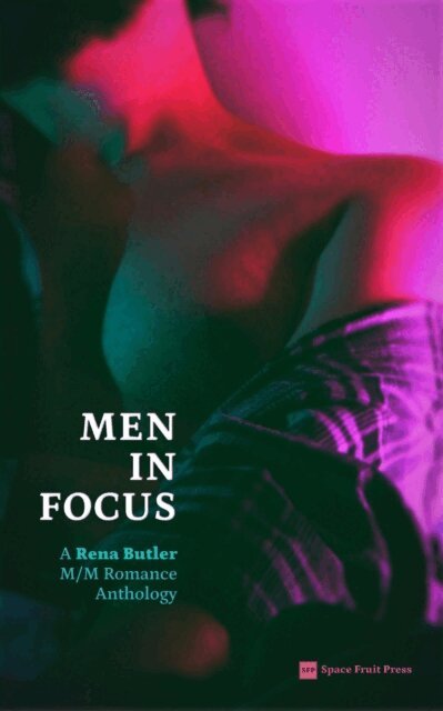 Rena Butler, Space Fruit Press - Men in Focus: A Rena Butler M/M Romance Anthology, E-bok