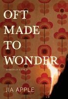 Jia Apple - Oft Made to Wonder: Memoir of a Child, Inbunden