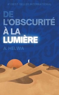 De L'obscurite a la Lumiere