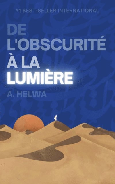 A. Helwa - De L'obscurité à la Lumière, E-bok