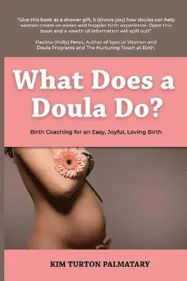 Kim Turton Palmatary - What Does a Doula Do?, Häftad. Tillgänglighet: Lägg i varukorg