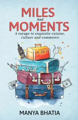 Manya Bhatia - Miles and Moments, Häftad. Tillgänglighet: Lägg i varukorg