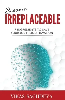 Vikas Sachdeva - Become Irreplaceable, Häftad. Tillgänglighet: Lägg i varukorg