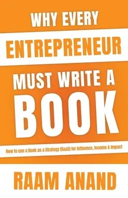 Raam Anand - Why Every Entrepreneur Must Write A Book, Häftad. Tillgänglighet: Lägg i varukorg