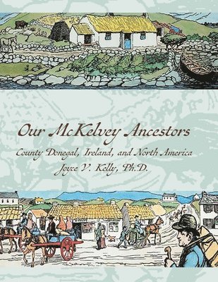 Joyce Kelly - Our Mckelvey Ancestors, Häftad