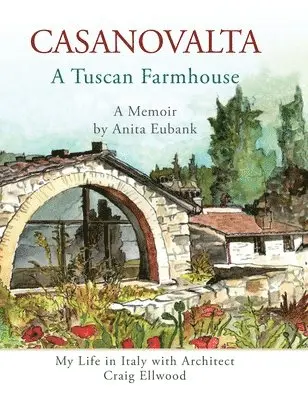 Anita Eubank - CASANOVALTA--A Tuscan Farmhouse, Inbunden. Tillgänglighet: Lägg i varukorg