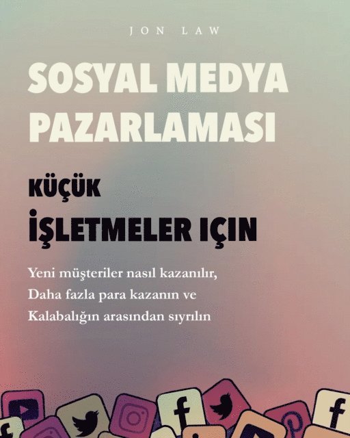 Jon Law - Sosyal Medya Pazarlaması Küçük İşletmeler için, E-bok