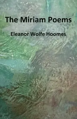 Eleanor Wolfe Hoomes - Miriam Poems, Häftad. Tillgänglighet: Lägg i varukorg