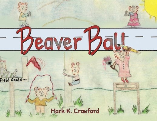 Mark K Crawford - Beaver Ball, Häftad