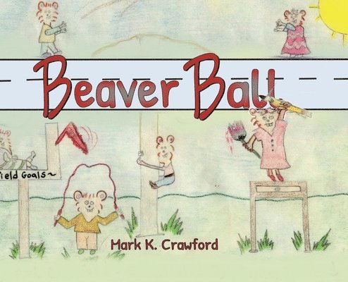 Mark K Crawford - Beaver Ball, Inbunden